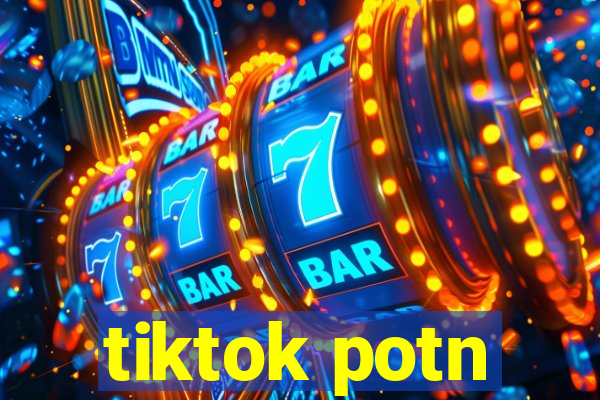 tiktok potn